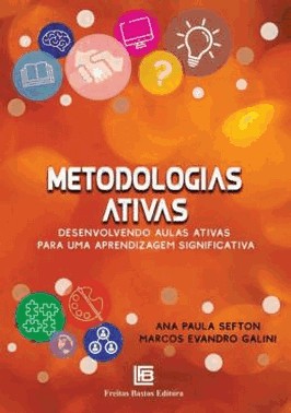 Metodologias Ativas - Desenvolvendo Aulas Ativas Para Uma Aprendizagem Significativa