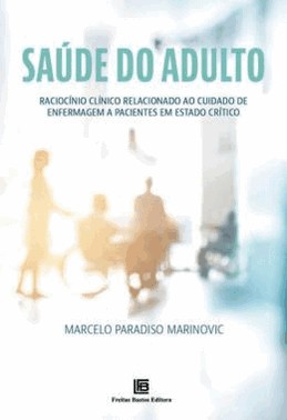 Saude Do Adulto - Raciocinio Clinico Relacionado Ao Cuidado Enferm.Pacientes Em Estado Crit- 01Ed/23