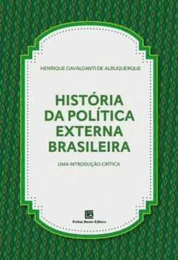Historia Da Politica Externa Brasileira - Uma Introducao Critica