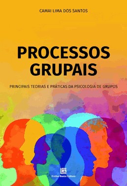 Processos Grupais - Principais Teorias E Praticas Da Psicologia De Grupos