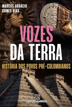 Vozes Da Terra - Histórias Dos Povos Pré-Colombianos