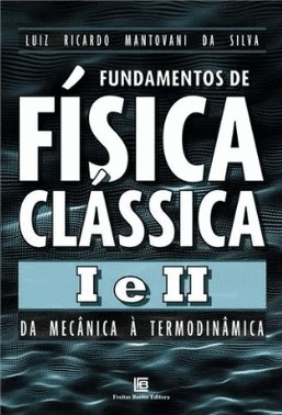 Fundamentos De Física Clássica I E Ii - Da Mecânica À Termodinâmica