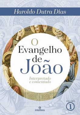 O Evangelho De Joao - Vol. 01