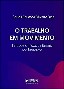 O Trabalho Em Movimento - Estudos Criticos De Direito Do Trabalho