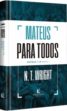 Mateus Para Todos: Mateus 1-15 - Parte 1