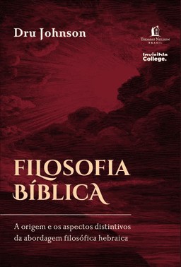 Filosofia Biblica: A Origem E Os Aspectos Distintivos Da Abordagem Filosofica Hebraica