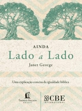 Ainda Lado A Lado - Uma Explicacao Concisa Da Igualdade Biblica