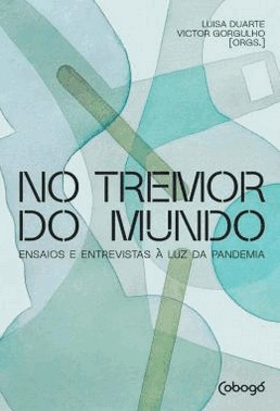 No Tremor Do Mundo - Ensaios E Entrevistas A Luz Da Pandemia