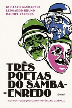 Tres Poetas Do Samba-Enredo - Compositores Que Fizeram Historia No Carnaval