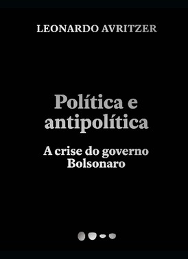 Politica E Antipolitica: A Crise Do Governo Bolsonaro