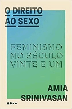 O Direito Ao Sexo: Feminismo No Seculo Vinte E Um