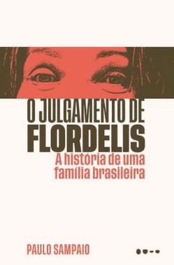 O Julgamento De Flordelis - A Historia De Uma Familia Brasileira