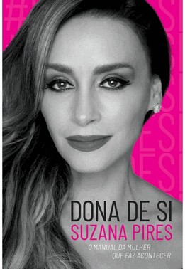 Dona De Si: O Manual Da Mulher Que Faz Acontecer