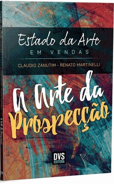 Estado Da Arte Em Vendas - A Arte Da Prospeccao Estado Da Arte Em Vendas - A Arte Da Prospeccao