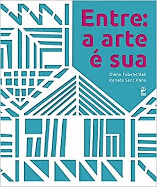 Entre: A Arte e Sua