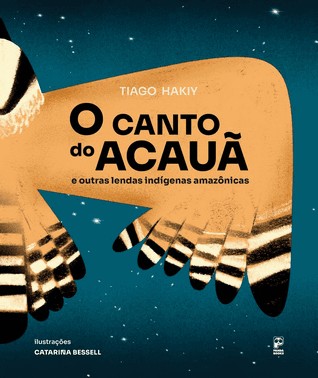 O Canto Do Acauã E Outras Lendas Indígenas Amazônicas