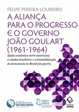 Alianca Para O Progresso E O Governo Joao Goulart (1961-1964)