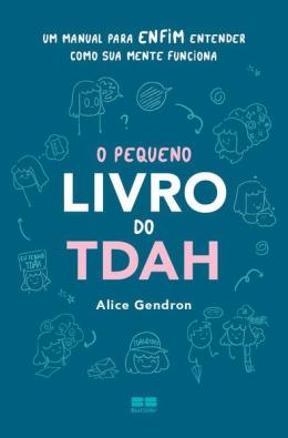 O Pequeno Livro Do Tdah - Um Manual Para Enfim Entender Como Sua Mente Funciona