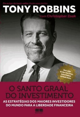 O Santo Graal Do Investimento - As Estrategias Dos Maiores Investidores Do Mundo Para A Liberdade Fi