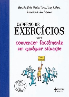 Caderno De Exercicios - Para Convencer Facilmente Em Qualquer Situacao