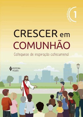Crescer Em Comunhao Vol. 1 Catequizando - Versao 2021 - Catequese De Inspiracao Catecumenal