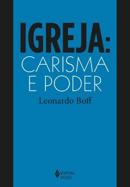 Igreja: Carisma E Poder - Ensaios De Eclesiologia