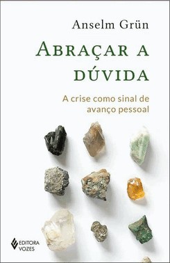 Abracar A Duvida - A Crise Como Sinal De Avanco Pessoal
