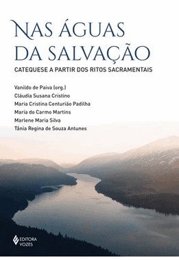 Nas Aguas Da Salvacao - Catequese A Partir Dos Ritos Sacramentais