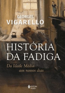 Historia Da Fadiga - Da Idade Media Aos Nossos Dias