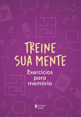 Treine Sua Mente - Exercicios Para Memoria