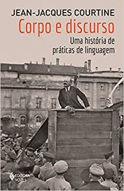 Corpo E Discurso - Uma Historia De Praticas De Linguagem