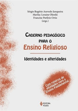 Caderno Pedagogico Para O Ensino Religioso - Identidades E Alteridades  - Com Roteiros De Atividades