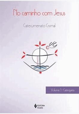 No Caminho Com Jesus - Catecumenato Crismal - Vol. 01 - Catequista