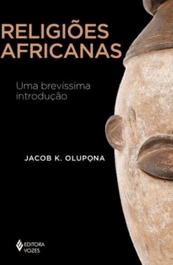 Religioes Africanas - Uma Brevissima Introducao