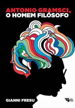 Antonio Gramsci, O Homem Filosofico