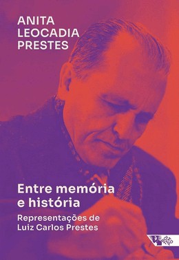 Entre Memória E História - Representações De Luiz Carlos Prestes