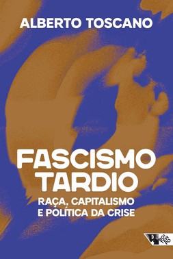 Fascismo Tardio - Raça, Capitalismo E Política Da Crise
