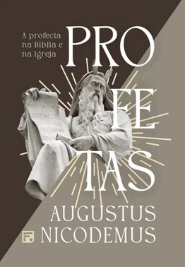 Profetas: A Profecia Na Biblia E Na Igreja