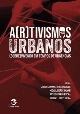 Artivismos Urbanos: Sobrevivendo Em Tempos De Urgencias