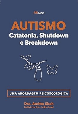 Autismo Catatonia, Shutdown e Breakdown - Uma Abordagem Psicoecologica