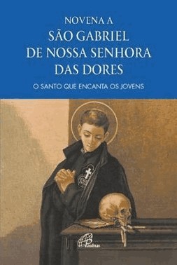 Novena A Sao Gabriel De Nossa Senhora Das Dores - O Santo Que Encanta Os Jovens