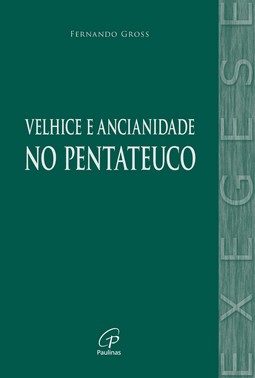 Velhice E A Ancianidade No Pentateuco