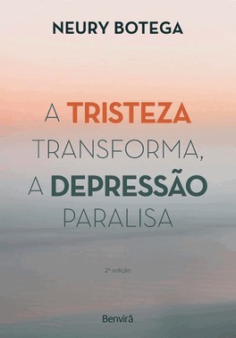 A Tristeza Transforma, A Depressao Paralisa