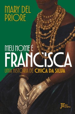 Meu Nome E Francisca - Uma Historia De Chica Da Silva