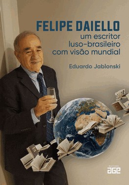 Felipe Daiello - Um Escritor Luso-Brasileiro Com Visão Mundial