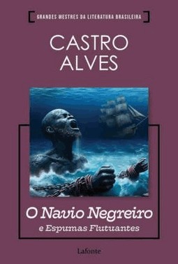 O Navio Negreiro E Espumas Flutuantes