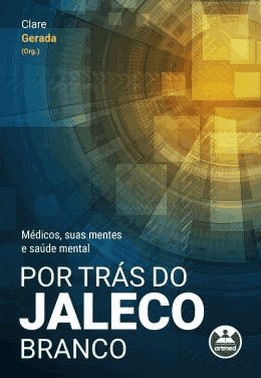 Por Tras Do Jaleco Branco - Medicos, Suas Mentes E Saude Mental - 01Ed/22