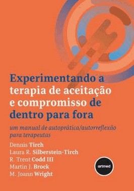 Experimentando A Terapia De Aceitacao E Compromisso De Dentro Para Fora