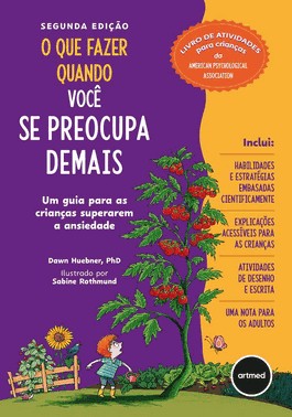 O Que Fazer Quando Voce Se Preocupa Demais - Um Guia Para As Criancas Superarem A Ansiedade