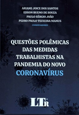 Questoes Polemicas Das Medidas Trabalhistas Na Pandemia Do Novo Coronavirus - 01Ed/20
